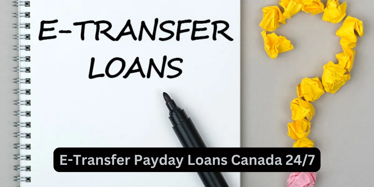 E-Transfer Payday Loans Canada 24/7