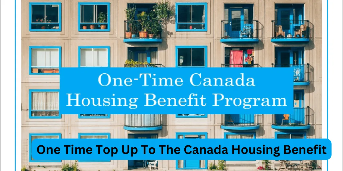 One Time Top Up To The Canada Housing Benefit