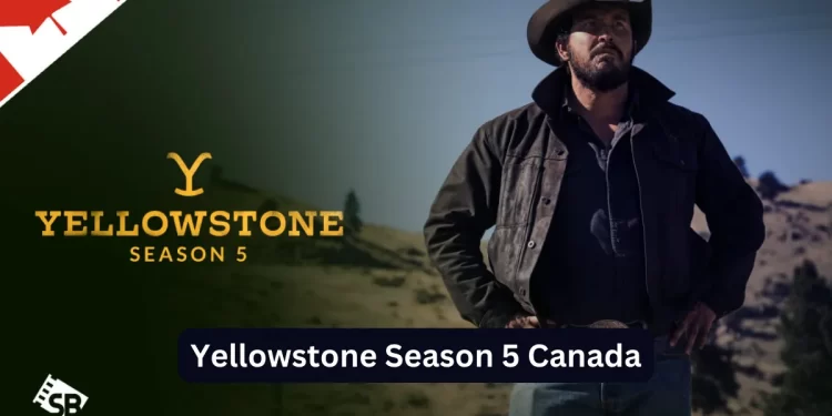 Yellowstone Season 5 Canada