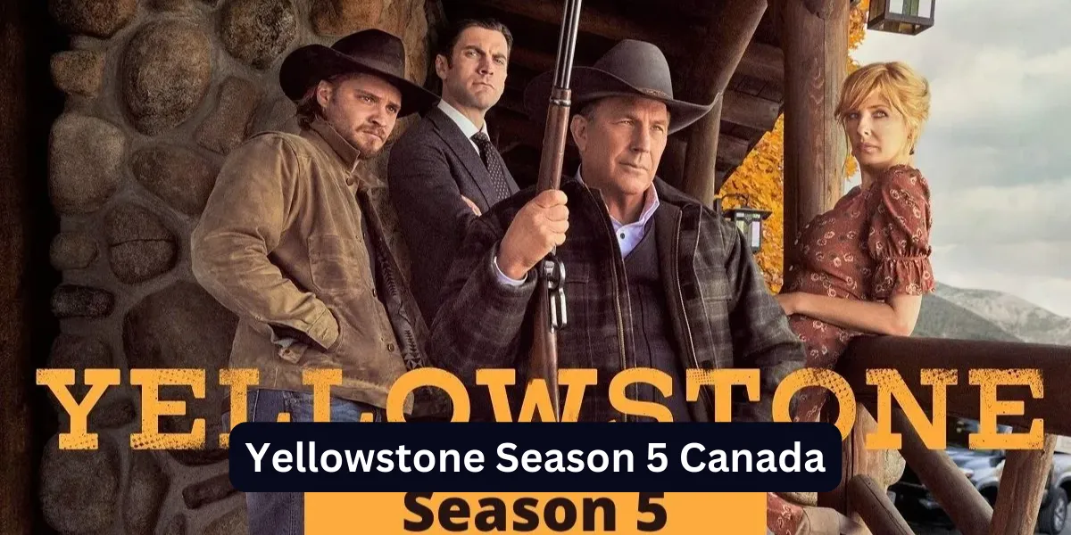 Yellowstone Season 5 Canada